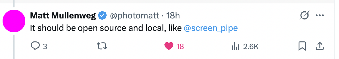 Matt Mullenweg (@photomatt): 'It should be open source and local, like @screen_pipe' — in response to Littlebird's screenreading AI launch